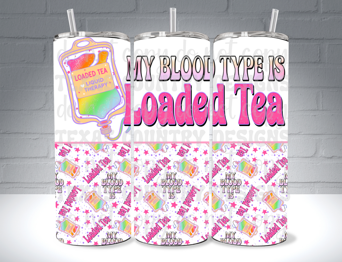 My Blood Type is Loaded Tea 20OZ
