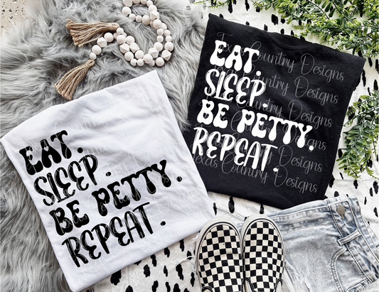 Eat. Sleep. Be Petty. Repeat.