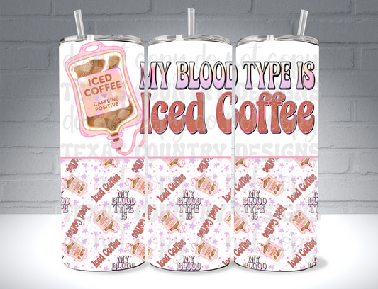 My Blood Type is Iced Coffee 20OZ