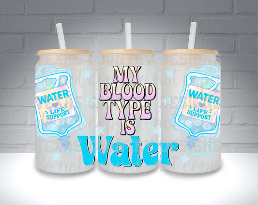 My Blood Type is Water 16OZ
