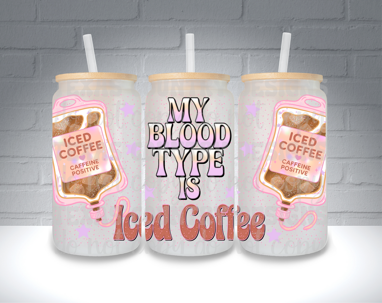 My Blood Type is Iced Coffee 16OZ