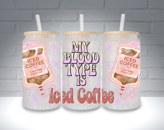 My Blood Type is Iced Coffee 16OZ