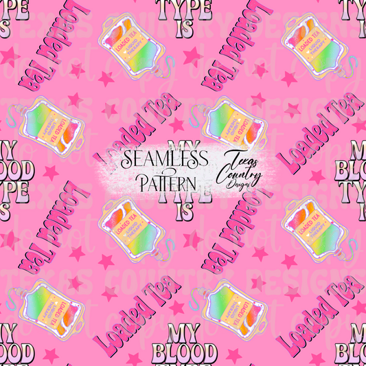 My Blood Type Is Loaded Tea Pink Seamless