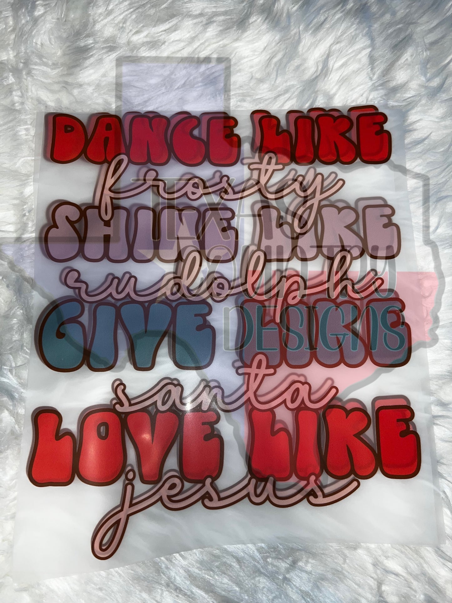 Dance like Frosty, Shine like Rudolph, Give like Santa, Love like Jesus